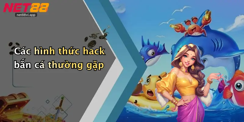 Các hình thức hack bắn cá thường gặp