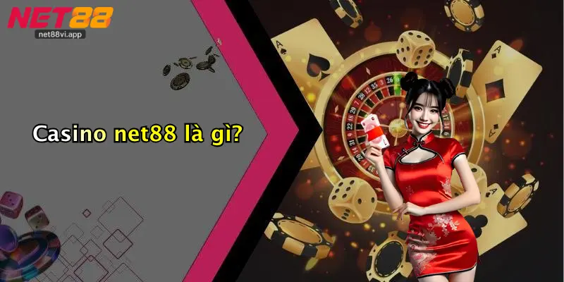 Casino net88 là gì?
