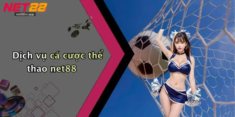 Dịch vụ cá cược thể thao net88