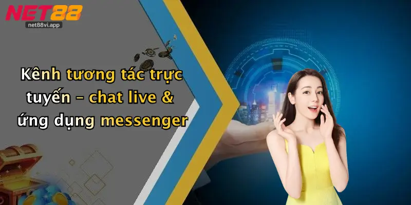Kênh tương tác trực tuyến – chat live & ứng dụng messenger