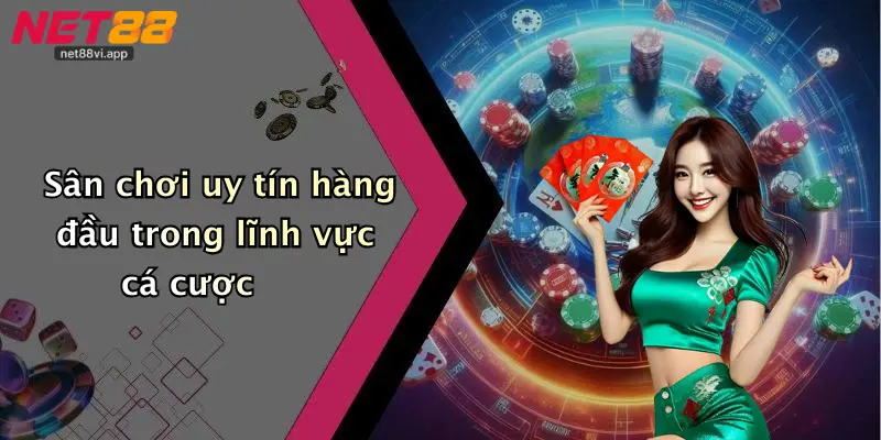 Sân chơi uy tín hàng đầu trong lĩnh vực cá cược